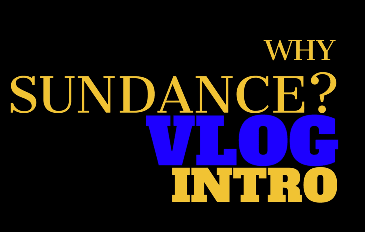 Why Sundance? VLOG 